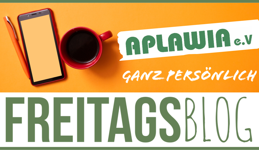 Der APLAWIA-Freitags-Blog